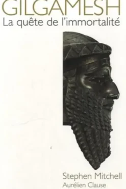 Gilgamesh, la quête de l'immortalité, Stephen Mitchell