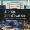 Gironde terre d'évasion, architectures des loisirs, CAUE de la Gironde