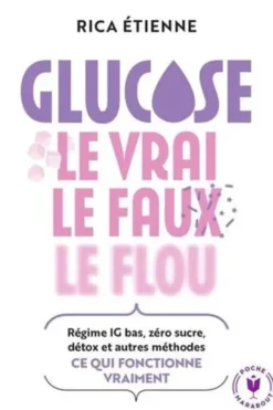 Glucose : le vrai, le faux, le flou, Rica Etienne