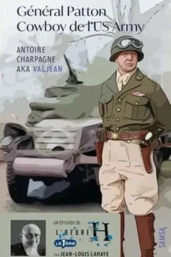 Général Patton. Cowboy de l'US Army, Antoine Charpagne