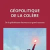 Géopolitique de la colère. De la globalisation heureuse au grand courroux, 2e édition revue et corrigée, Myriam Benraad