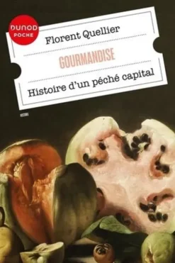 Gourmandise. Histoire d'un péché capital, Florent Quellier