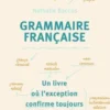 Grammaire française. Edition revue et augmentée, Nathalie Baccus