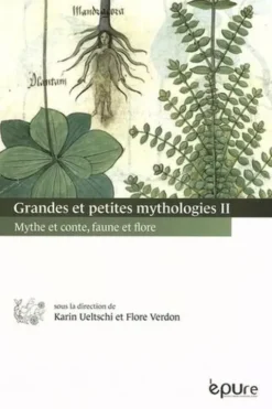 Grandes et petites mythologies. Tome 2, Mythe et conte, faune et flore, Karin Ueltschi