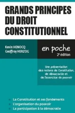 Grands principes du droit constitutionnel. Une présentation des notions de Constitution, de démocratie et de l'exercice du pouvoir, Kévin Henocq
