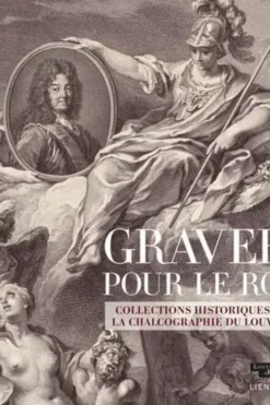 Graver pour le roi. Les collections de la chalcographie du Louvre, Jean-Gérald Castex