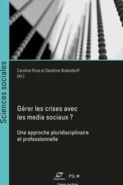 Gérer les crises avec les média sociaux ? Une approche pluridisciplinaire et professionnelle, Caroline Rizza