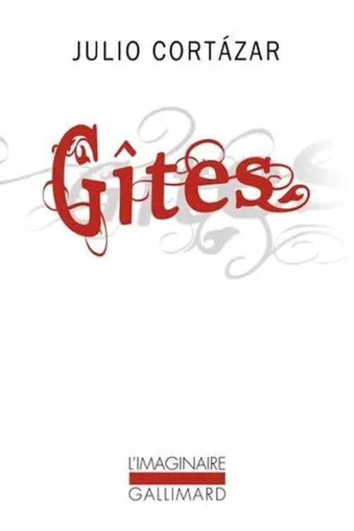 Gîtes, Julio Cortázar