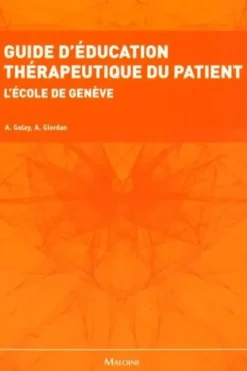 Guide d'éducation thérapeutique du patient. L'école de Genève, Alain Golay