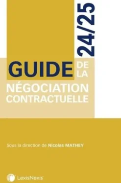 Guide de la négociation contractuelle. Edition 2024-2025, Nicolas Mathey