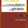 Guide pratique de la consultation en gériatrie. 3e édition, Laurence Hugonot-Diener