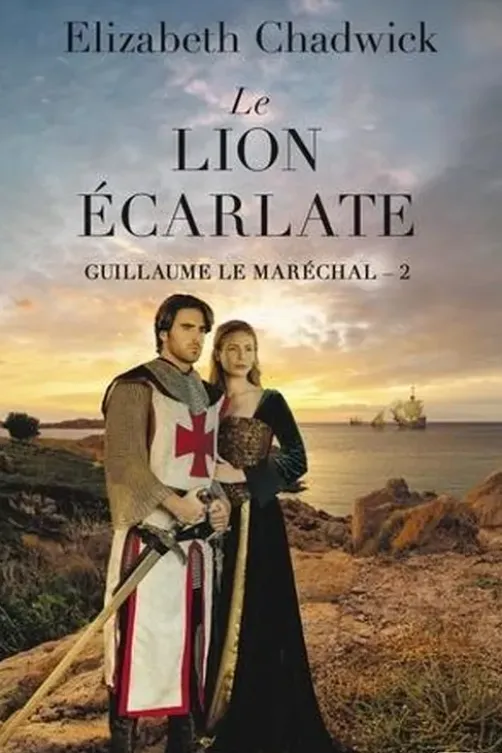 Guillaume le Maréchal Tome 2 : Le lion écarlate, Elizabeth Chadwick