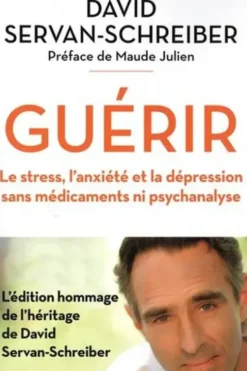 Guérir. Le stress, l'anxiété et la dépression sans médicaments ni psychanalyse, David Servan-Schreiber