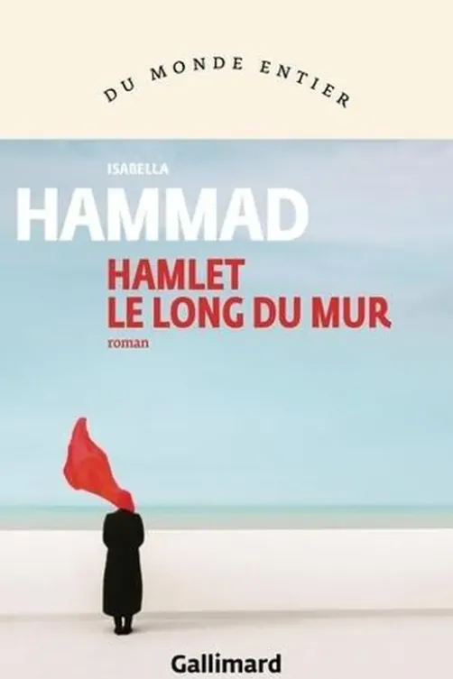 Hamlet le long du mur, Isabella Hammad