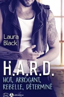 H.A.R.D. Hot, Arrogant, Rebelle, Déterminé, Laura Black