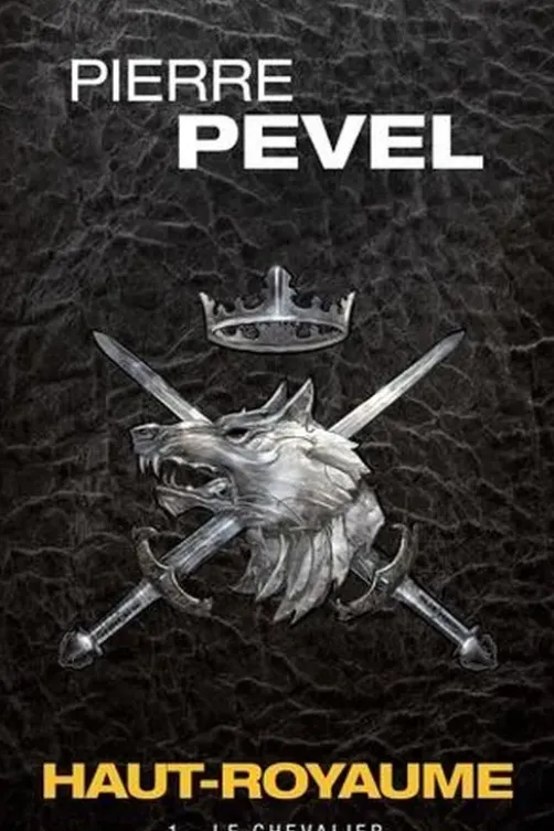 Haut-Royaume Tome 1 : Le Chevalier, Pierre Pevel