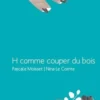 H comme couper du bois, Pascale Moisset