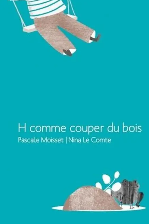 H comme couper du bois, Pascale Moisset