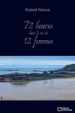 72 heures dans la vie de 12 femmes, Roland Huesca