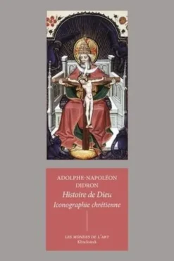 Histoire de Dieu. Iconographie chrétienne, Adolphe napoléon Didron