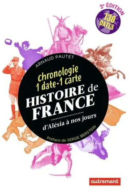 Histoire de France. Chronologie 1 date - 1 carte, 2e édition, Arnaud Pautet