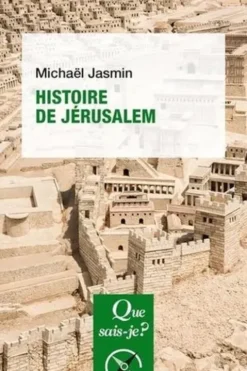 Histoire de Jérusalem. 2e édition revue et corrigée, Michaël Jasmin