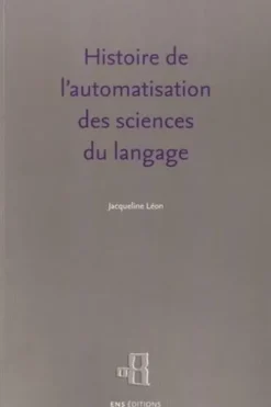 Histoire de l'automatisation des sciences du langage, Jacqueline Léon