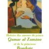 Histoire des amours du prince Qamar al-Zamâne et de la princesse Boudoûr, Anonyme