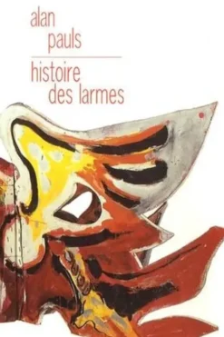 Histoire des larmes. Un témoignage, Alan Pauls