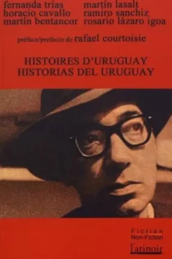 Histoires d'Uruguay. Edition bilingue français-espagnol, Rafael Courtoisie