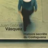 Histoire secrète du Costaguana, Juan Gabriel Vasquez