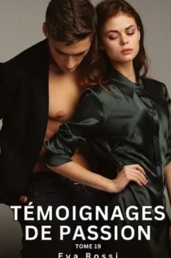 Histoires érotiques interdites de sexe tabou pour adultes Tome 19 : Témoignages de passion, Eva Rossi