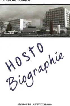 Hosto-Biographie ! (Ou quelques rouages du système hospitalier), Gérard Terrier