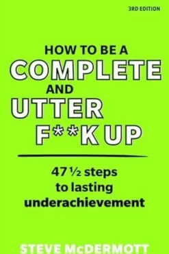 How to be a complète and utter f**k up, Steve Mcdermott