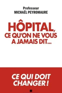 Hôpital, ce qu'on ne vous a jamais dit..., Michaël Peyromaure