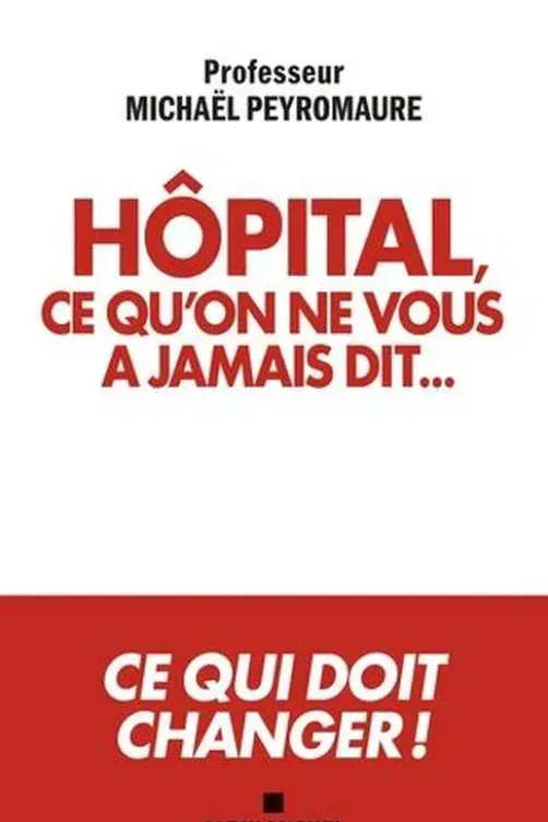 Hôpital, ce qu'on ne vous a jamais dit..., Michaël Peyromaure