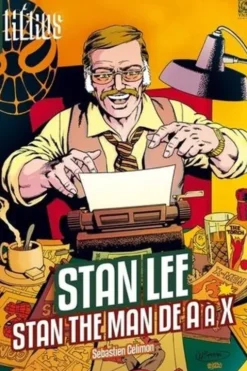 Héros Hors-série : Stan Lee. Stan the man de A à X, Sébastien Célimon