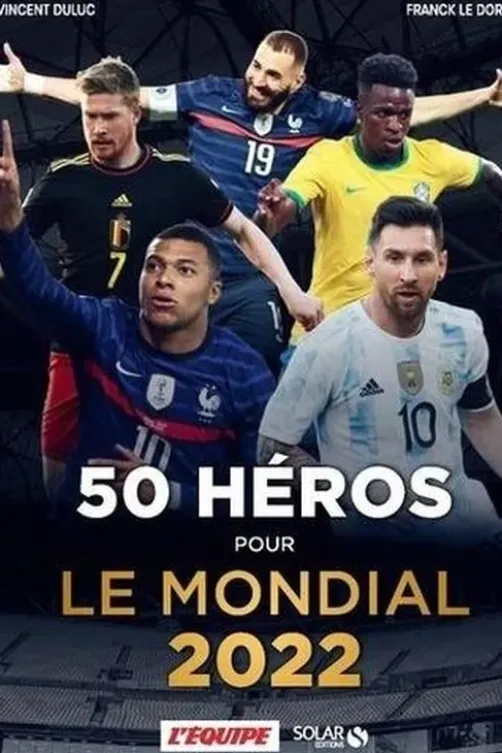 50 héros pour le mondial. Edition 2022, Vincent Duluc