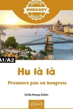Hu là là. Premières leçons de hongrois A1/A2, Zsofia Manga-Zoltan