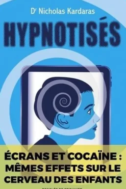 Hypnotisés. Les effets des écrans sur le cerveau des enfants, Nicholas Kardaras