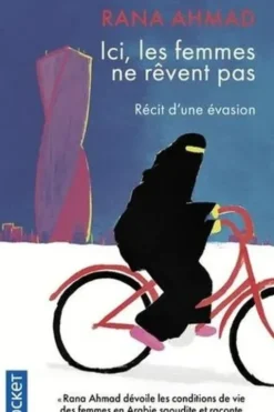Ici, les femmes ne rêvent pas. Récit d'une évasion, Rana Ahmad