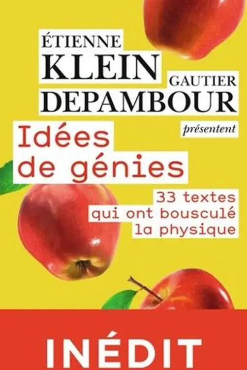 Idées de génies. 33 textes qui ont bousculé la physique, Etienne Klein