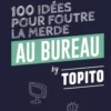 100 idées pour foutre la merde au bureau, Topito