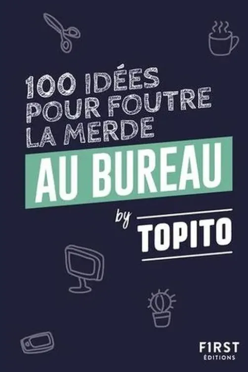 100 idées pour foutre la merde au bureau, Topito
