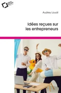 Idées reçues sur les entrepreneurs, Audrey Louail
