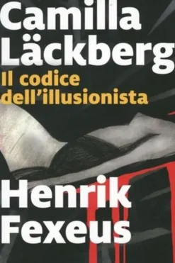 Il codice dell'illusionista. Edition en italien, Camilla Läckberg