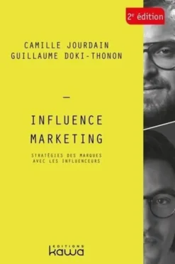 Influence Marketing. Stratégies des marques avec les influenceurs, 2e édition, Camille Jourdain