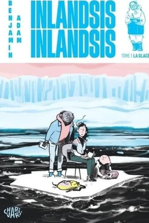 Inlandsis Inlandsis Tome 1 : La glace, Benjamin Adam
