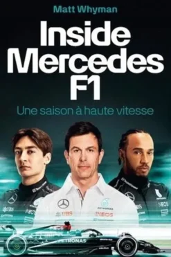 Inside Mercedes F1. Une saison à haute vitesse, Matt Whyman