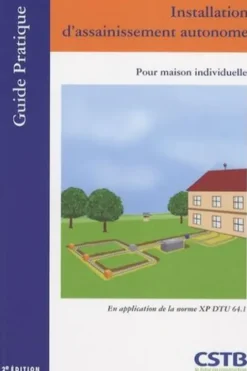 Installation d'assainissement autonome. Assainissement pour maison individuelle, 2e édition, CSTB